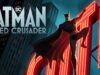 Staffel 2 von Batman: Caped Crusader erscheint am 31. Juli bei Prime Video